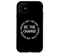 Be the Change Tee x Love Add Hope Lema inspirador Carcasa para iPhone 11