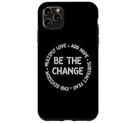 Be the Change Tee x Love Add Hope Lema inspirador Carcasa para iPhone 11 Pro Max