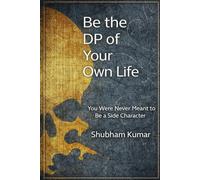 Be the DP of Your Own Life: You Were Never Meant to Be a Side Character