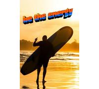 Be the Energy: Be the Energy! Feel the Sunshine! Surf's up! All of the amazing and positive vibes are in this Notebook!