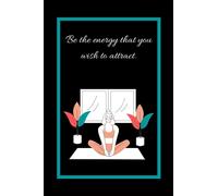 Be the energy that you wish to attract.: 6”X9” Journal/ Notebook/ Diary. 150 pages. College ruled paper. Includes cover page. Matte-finish on exterior cover.