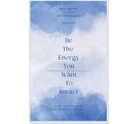 Be the Energy You Want to Attract: A Faith-Based Journal of Prayer, Affirmations, and Gratitude