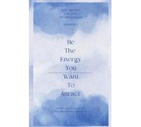 Be the Energy You Want to Attract: A Faith-Based Journal of Prayer, Affirmations, and Gratitude