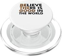 Be The Good In The World Believe There Is Good In The World PopSockets PopGrip para MagSafe