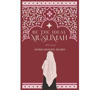 BE THE IDEAL MUSLIMAH
