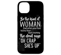 Be The Kind of Woman Oh Crap She's Up Carcasa para iPhone 14 Plus