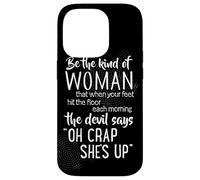 Be The Kind of Woman Oh Crap She's Up Carcasa para iPhone 14 Pro