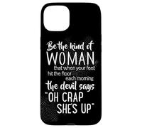 Be The Kind of Woman Oh Crap She's Up Carcasa para iPhone 15 Plus