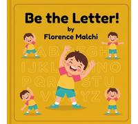 Be the Letter!: An Interactive ABC Movement Book for Kids to Stretch, Bend, and Learn