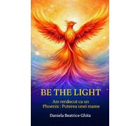 BE THE LIGHT: Am renascut ca un Phoenix : Puterea unei mame