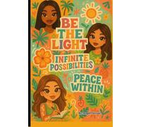 Be The Light, Infinite Possibilities, Peace Within- A Designer Inspirational Affirmation Journal: Composition Notebook with 120 Lined Pages, College Ruled, 6”W x 9”H