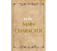 Be the Main Character Themed Notebook 6x9 inch 120 pages for colleges, school, students, work, personal and creative