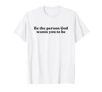 Be The Person God Wants You To Be, Jesus Christian Faith Camiseta