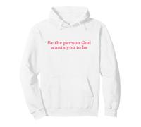 Be The Person God Wants You To Be, Jesus Christian Faith Sudadera con Capucha