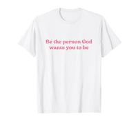 Be The Person God Wants You To Be Shirt Jesus Christian Camiseta