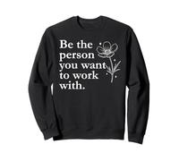 Be The Person You Want to Work with Coworker Boss Work Wife Sudadera