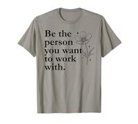 Be The Person You Want to Work with Sign,Boss Funny Coworker Camiseta
