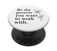 Be The Person You Want to Work with Sign,Boss Funny Coworker PopSockets PopGrip Adhesivo