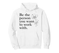 Be The Person You Want to Work with Sign,Boss Funny Coworker Sudadera con Capucha