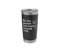 Be the Person You Want to Work With Sign,Last Day of Work Vaso térmico de acero inoxidable de doble pared