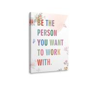 Be The Person You Want To Work With Wall-Art Decor Inspirational Teamwork Quote Canvas Print For Office Workplace Bedroom Living Room Home