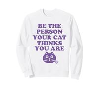 Be The Person Your Cat Thinks You Are Sudadera