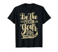 Be, The Person Your, Dog Thinks You, Are Motivational produc Camiseta