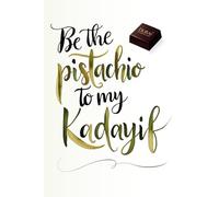 Be the Pistachio to my Kadayif: Witziges Notizbuch für Food-Lover | Perfect Food Pairs | Lustiges Geschenk für Freund:innen, Paare & Feinschmecker | 120 Seiten liniert