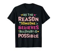 Be the Reason Someone Believes Recovery Is Possible Camiseta