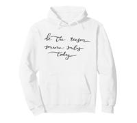 Be The Reason Someone Smiles Today - Cita de motivación para Pared Sudadera con Capucha
