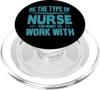 Be The Type of Nurse You Want To Work with Nursing Nurses PopSockets PopGrip para MagSafe
