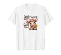 Be The Whole Problem - Cita Divertida de Vaca para Mujeres Camiseta