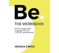 Be. THE WORKBOOK: Fresh new pages taking you deeper into your authentic personal brand.