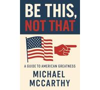 Be This, Not That: A Guide to American Greatness