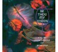 Be Thou My Vision - Celtic Expressions of Worship