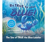 Be True to Your Blue, Little Reader Edition: The Tale of TRUE the Blue Lobster