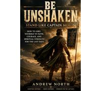 Be Unshaken: Stand Like Captain Moroni: How to gird yourself in faith, courage and spiritual strength for the last days.