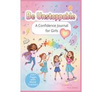 Be Unstoppable: A Confidence Journal for Girls | 6x9 inches | Build Confidence & Boost Self-Esteem | A Perfect Gift under $10 for a Brave Young Girl | ... Lined Pages with BONUS daily Mood Trackers