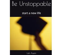 Be Unstoppable: start a new life