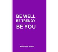 BE WELL BE TRENDY BE YOU: A 6 x 9 Blank Lined Notebook Journal Diary, Purple