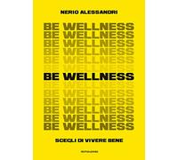Be wellness. Scegli di vivere bene