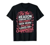 Be Why Someone Feels Seen Heard and Valued Camiseta