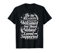 Be Why Someone Feels Seen Heard and Valued - Camiseta