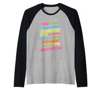 Be Why Someone Feels Seen Heard and Valued - Camiseta Manga Raglan