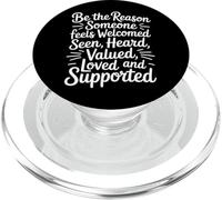 Be Why Someone Feels Seen Heard and Valued - PopSockets PopGrip para MagSafe