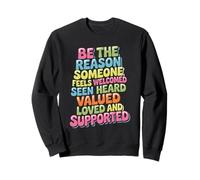 Be Why Someone Feels Seen Heard and Valued - Sudadera
