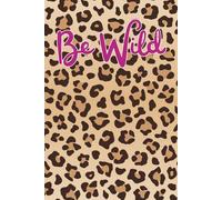 Be Wild: Leopard Print Notebook - Dotted Lined Journal for Writing, School & Work - 120 Pages, 6 x 9 Inches
