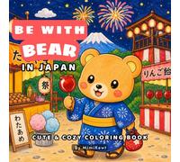 Be With Bear: In Japan: A Cute Coloring Adventure Through Japan for Kids Ages 4-8