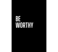 Be Worthy: Positive Affirmation, Inspirational Journal, Notebook for Drawing and Writing (110 Pages, Blank, 6x9)