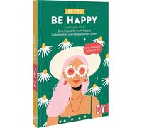 Be You - Be Happy: Dein Impuls für mehr Freude, Zufriedenheit und ein glückliches Leben. Weil niemand so ist wie du